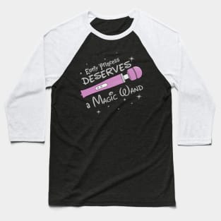 Every Princess Deserves a Magic Wand Baseball T-Shirt